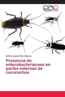 Presencia de enterobacteriaceas en partes externas de cucarachas - Xandrix Augusto Ruiz Cabezas