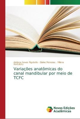 Variações anatômicas do canal mandibular por meio de TCFC - Adriana Neves Rigobello, Elaine Menezes, Milena Bortolloto