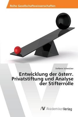 Entwicklung der Ã¶sterr. Privatstiftung und Analyse der Stifterrolle - Stefanie SchmÃ¶lzer