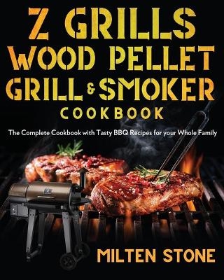 Z Grills Wood Pellet Grill & Smoker Cookbook - Milten Stone