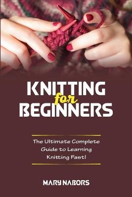 Knitting for Beginners - Mary Nabors