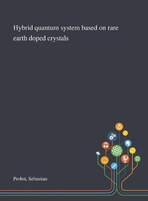 Hybrid Quantum System Based on Rare Earth Doped Crystals - Sebastian Probst