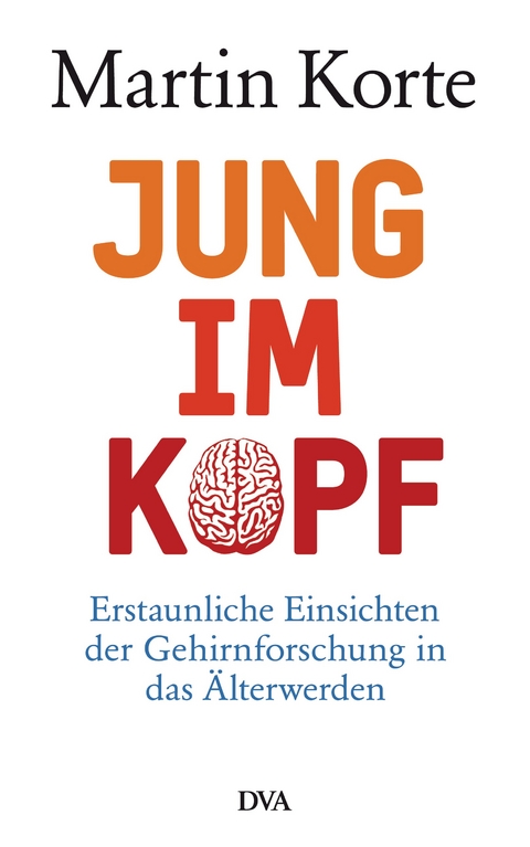 Jung im Kopf - Martin Korte