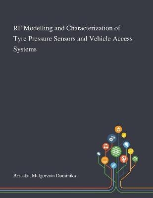 RF Modelling and Characterization of Tyre Pressure Sensors and Vehicle Access Systems - Malgorzata Dominika Brzeska