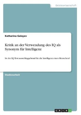 Kritik an der Verwendung des IQ als Synonym fÃ¼r Intelligenz - Katharina Galayev