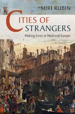 Cities of Strangers - Miri Rubin