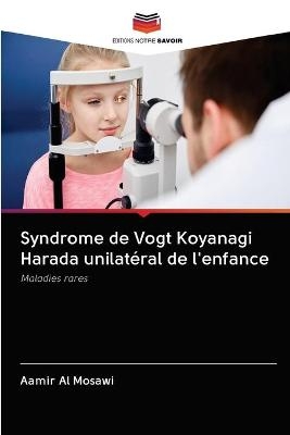 Syndrome de Vogt Koyanagi Harada unilatéral de l'enfance - Aamir Al Mosawi