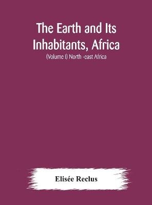 The Earth and Its Inhabitants, Africa - Elisée Reclus