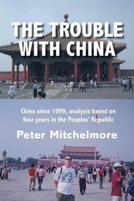 The Trouble With China - Peter Mitchelmore