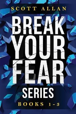 Break Your Fear Series - Scott Allan