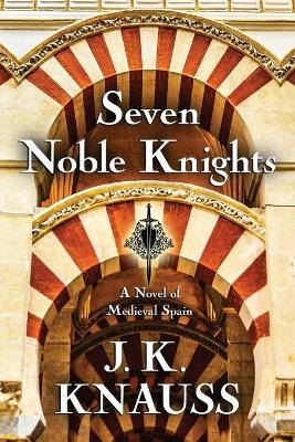 Seven Noble Knights - J K Knauss