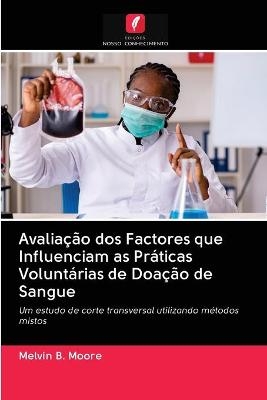 Avaliação dos Factores que Influenciam as Práticas Voluntárias de Doação de Sangue - Melvin B Moore