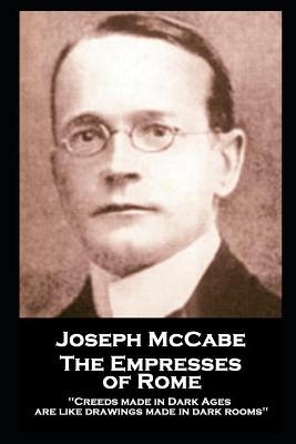Joseph McCabe - The Empresses of Rome - Joseph McCabe