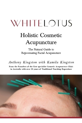 Holistic Cosmetic Acupuncture - Kamila Kingston, Anthony Kingston