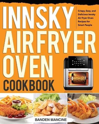Innsky Air Fryer Oven Cookbook - Banden Mancine