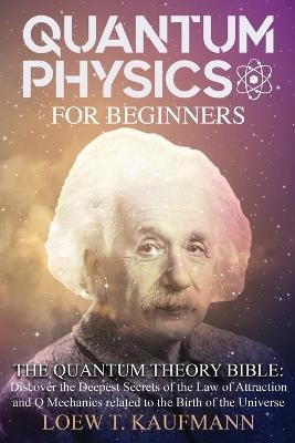 Quantum Physics for Beginners - Loew T Kaufmann