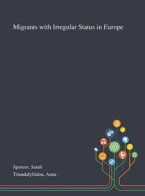 Migrants With Irregular Status in Europe - Sarah Spencer, Anna Triandafyllidou