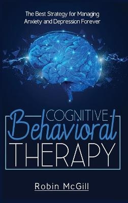 Cognitive Behavioral Therapy - Robin McGill