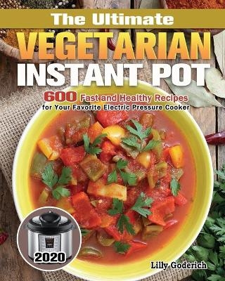 The Ultimate Vegetarian Instant Pot 2020 - Lilly Goderich