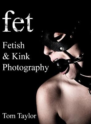 Fet Fetish And Kink Photography Von Tom Taylor ISBN Buch Online Kaufen