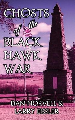 Ghosts of the Black Hawk War - Dan Norvell, Larry Eissler