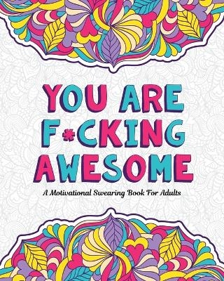 You Are F*cking Awesome - Swearing Mom