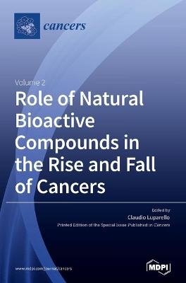 Role of Natural Bioactive Compounds in the Rise and Fall of Cancers