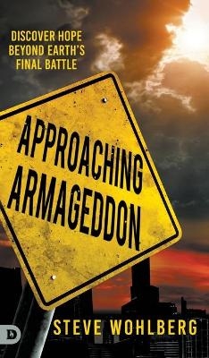 Approaching Armageddon - Steve Wohlberg