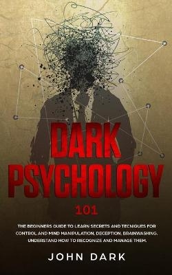 Dark Psychology 101 - John Dark