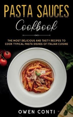 Pasta Sauces Cookbook - Owen Conti