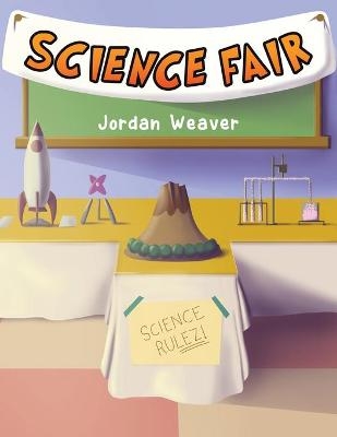 Science Fair - Jordan Weaver