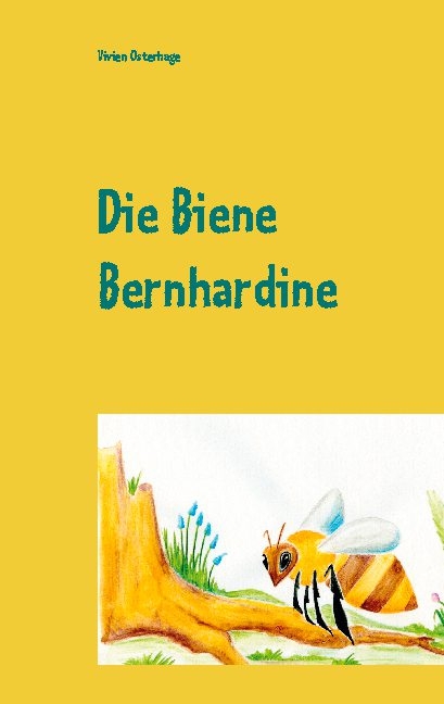 Die Biene Bernhardine - Vivien Osterhage