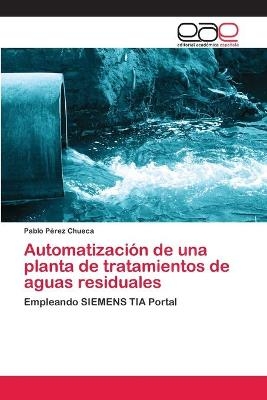 Automatización de una planta de tratamientos de aguas residuales - Pablo Pérez Chueca