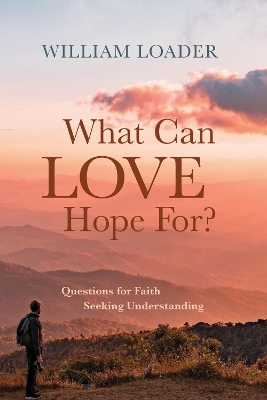 What Can Love Hope For? - William Loader