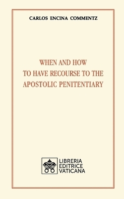 When and how to have recourse to the Apostolic Penitentiary - Carlos Encina Commentz