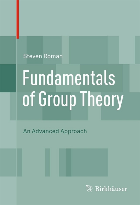 Fundamentals of Group Theory -  Steven Roman