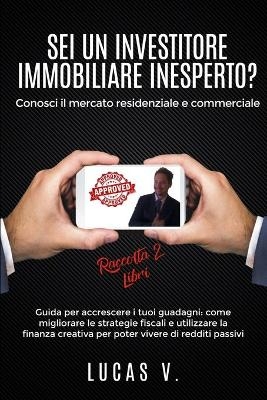 SEI UN INVESTITORE IMMOBILIARE INESPERTO? Conosci il mercato residenziale e commerciale - Lucas V