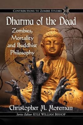 Dharma of the Dead - Christopher M. Moreman