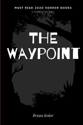 The Waypoint - Bryan Kolar