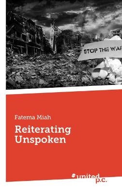 Reiterating Unspoken - Fatema Miah