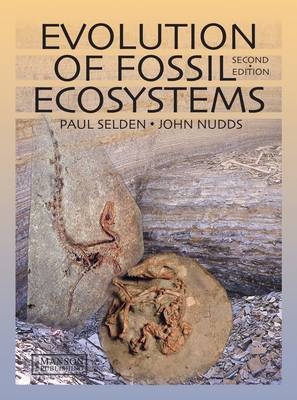 Evolution of Fossil Ecosystems -  John Nudds,  Paul Selden