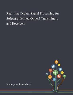 Real-time Digital Signal Processing for Software-defined Optical Transmitters and Receivers - Rene Marcel Schmogrow