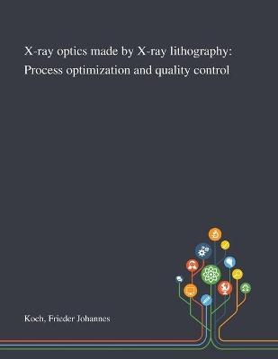 X-ray Optics Made by X-ray Lithography - Frieder Johannes Koch