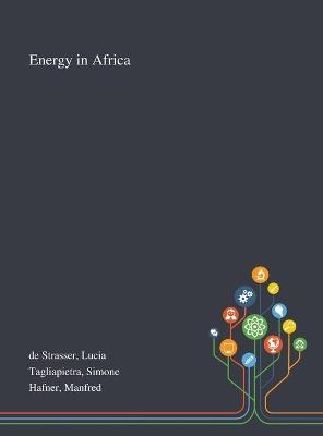 Energy in Africa - Lucia de Strasser, Simone Tagliapietra, Manfred Hafner