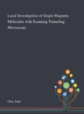 Local Investigation of Single Magnetic Molecules With Scanning Tunneling Microscopy - Jinjie Chen