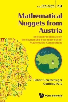 Mathematical Nuggets From Austria: Selected Problems From The Styrian Mid-secondary School Mathematics Competitions - Robert Geretschlager, Gottfried Perz