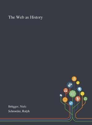 The Web as History - Niels Brügger, Ralph Schroeder