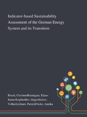 Indicator-based Sustainability Assessment of the German Energy System and Its Transition - Christinebräutigam Klaus-Raine Rösch
