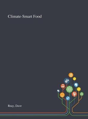 Climate-Smart Food - Dave Reay