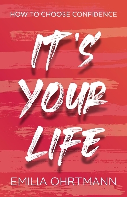 It’s Your Life - Emilia Ohrtmann